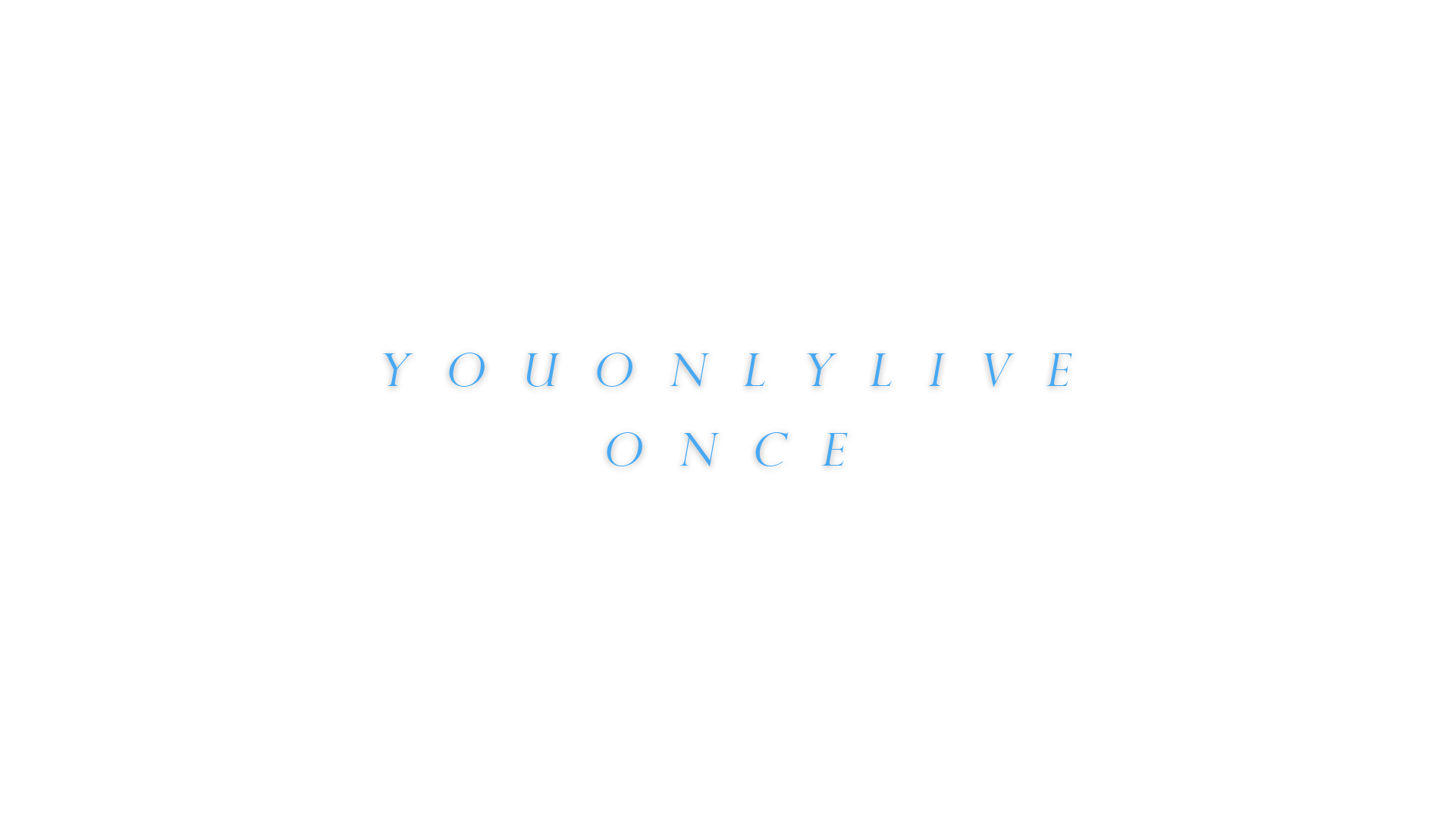 You Only Live Once